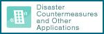 Disaster Countermeasures and Other Applications