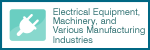 Electrical Equipment, Machinery, and Various Manufacturing Industries